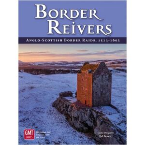 GMT Games Border Reivers: Anglo-Scottish Border Raids, 1513-1603