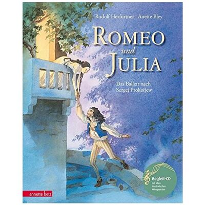 ANNETTE BETZ VERLAG Romeo und Julia - Das Ballett nach Sergei Prokofjew - Buch mit CD B ANNETTE BETZ VERLAG Romeo und Julia - Das Ballett nach Sergei Prokofjew - Buch mit CD B