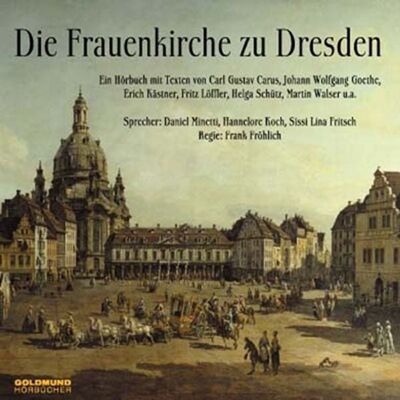 Goldmund-Hörbücher Die Frauenkirche zu Dresden Goldmund-Hörbücher Die Frauenkirche zu Dresden