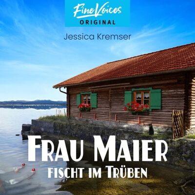 Fine Voices Frau Maier fischt im Trüben Fine Voices Frau Maier fischt im Trüben
