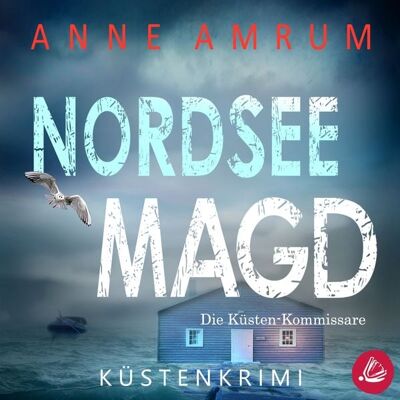 Miss Motte Audio Nordsee Magd - Die Küsten-Kommissare: Küstenkrimi (Die Nordsee-Kommissare 7) Miss Motte Audio Nordsee Magd - Die Küsten-Kommissare: Küstenkrimi (Die Nordsee-Kommissare 7)