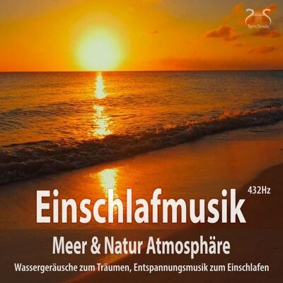 SyncSouls audiobooks Einschlafmusik (432Hz) Meer Natur Atmosphäre: Wassergeräusche zum Träumen SyncSouls audiobooks Einschlafmusik (432Hz) Meer Natur Atmosphäre: Wassergeräusche zum Träumen