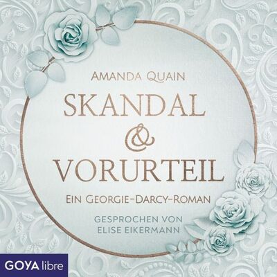 GOYA Skandal & Vorurteil. Ein Georgie-Darcy-Roman GOYA Skandal & Vorurteil. Ein Georgie-Darcy-Roman