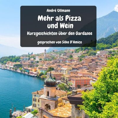 Piet Henry Records Mehr als Pizza und Wein - Kurzgeschichten vom Gardasee Piet Henry Records Mehr als Pizza und Wein - Kurzgeschichten vom Gardasee