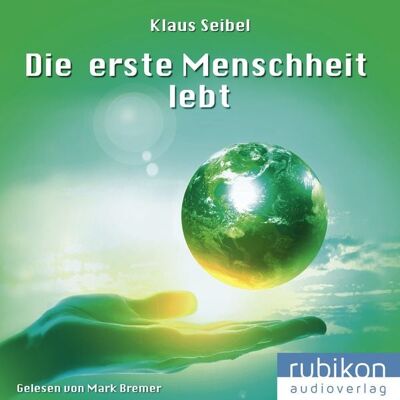 Rubikon Verlag e.K. Die erste Menschheit lebt - Die erste Menschheit 2 Rubikon Verlag e.K. Die erste Menschheit lebt - Die erste Menschheit 2