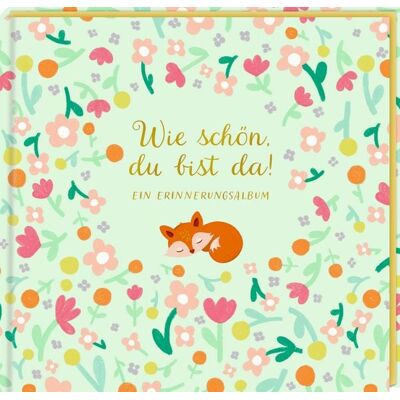 Coppenrath Verlag GmbH & Co. KG Eintragalbum – Wie schön, du bist da! Coppenrath Verlag GmbH & Co. KG Eintragalbum – Wie schön, du bist da!