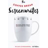 Michael Wiese Productions The Coffee Break Screenwriter: Writing Your Script Ten Minutes at a Time