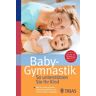 Trias Baby-Gymnastik: So unterstützen Sie Ihr Kind