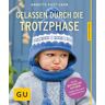 Gräfe und Unzer Verlag GmbH Gelassen durch die Trotzphase