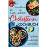 Tredition Das große Cholesterin Kochbuch - Mit 150 leckeren & gesunden Rezepten zur Senkung des Cholesterinspiegels.