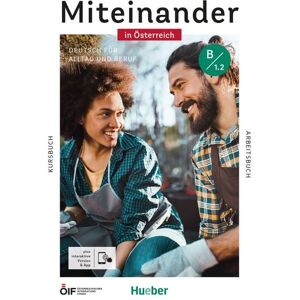 Hueber Miteinander in Österreich - Deutsch für Alltag und Beruf B1.2 Hueber Miteinander in Österreich - Deutsch für Alltag und Beruf B1.2