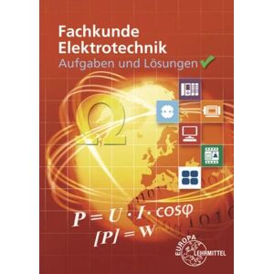 Europa-Lehrmittel Aufgaben und Lösungen zu 30138: Fachkunde Elektrotechnik