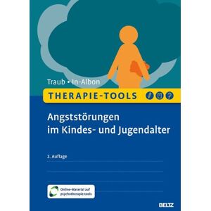 Beltz Verlagsgruppe GmbH & Co. KG Therapie-Tools Angststörungen im Kindes- und Jugendalter Beltz Verlagsgruppe GmbH & Co. KG Therapie-Tools Angststörungen im Kindes- und Jugendalter