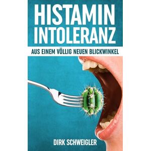BoD – Books on Demand Histaminintoleranz aus einem völlig neuen Blickwinkel BoD – Books on Demand Histaminintoleranz aus einem völlig neuen Blickwinkel