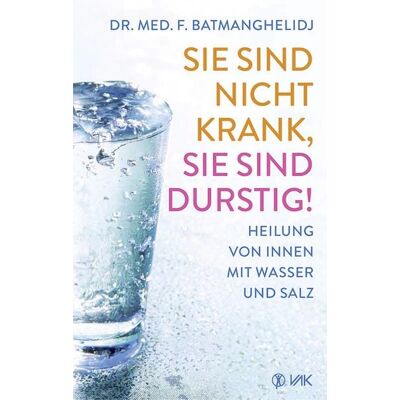 Vak Sie sind nicht krank, Sie sind durstig! Vak Sie sind nicht krank, Sie sind durstig!