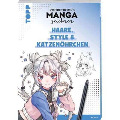 Frechverlag GmbH Pocketbooks Manga zeichnen - Teil 3: Haare, Style & Katzenöhrchen Frechverlag GmbH Pocketbooks Manga zeichnen - Teil 3: Haare, Style & Katzenöhrchen
