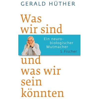 Fischer E-Books Was wir sind und was wir sein könnten Fischer E-Books Was wir sind und was wir sein könnten