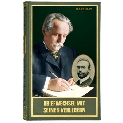 Karl-May Briefwechsel mit seinen Verlegern und Redakteuren. Zweiter Band Karl-May Briefwechsel mit seinen Verlegern und Redakteuren. Zweiter Band