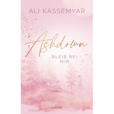 Reverie Ashdown. Bleib bei mir Reverie Ashdown. Bleib bei mir