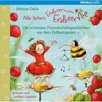Arena Alle lieben Erdbeerinchen Erdbeerfee. Die schönsten Freundschaftsgeschichten aus dem Erdbeergarten Arena Alle lieben Erdbeerinchen Erdbeerfee. Die schönsten Freundschaftsgeschichten aus dem Erdbeergarten