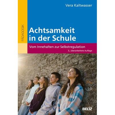 Beltz Verlagsgruppe GmbH & Co. KG Achtsamkeit in der Schule Beltz Verlagsgruppe GmbH & Co. KG Achtsamkeit in der Schule