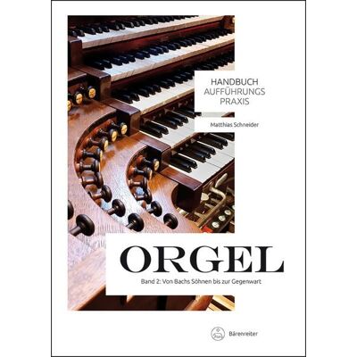 Bärenreiter Handbuch Aufführungspraxis Orgel, Band 2 Bärenreiter Handbuch Aufführungspraxis Orgel, Band 2