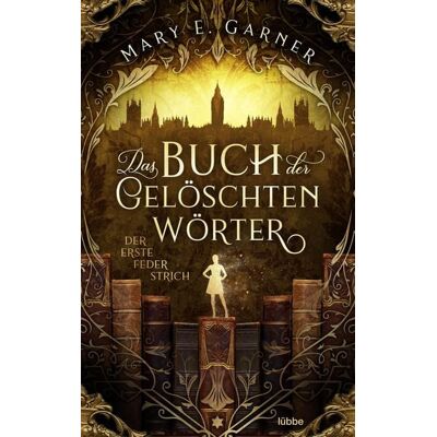 Lübbe Das Buch der gelöschten Wörter - Der erste Federstrich Lübbe Das Buch der gelöschten Wörter - Der erste Federstrich