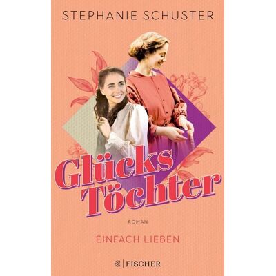 Fischer E-Books Glückstöchter - Einfach lieben Fischer E-Books Glückstöchter - Einfach lieben