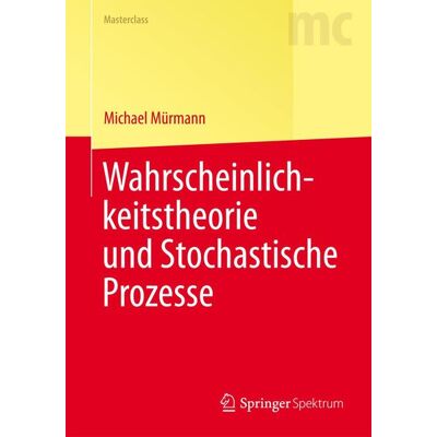 Springer Wahrscheinlichkeitstheorie und Stochastische Prozesse Springer Wahrscheinlichkeitstheorie und Stochastische Prozesse