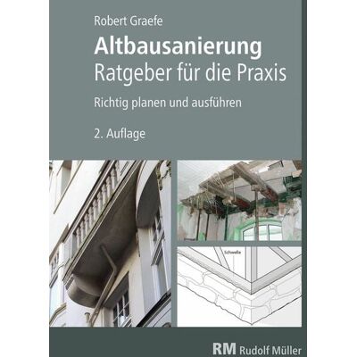 RM Rudolf Müller Medien GmbH & Co. KG Altbausanierung - Ratgeber für die Praxis - E-Book (PDF), 2. Auflage RM Rudolf Müller Medien GmbH & Co. KG Altbausanierung - Ratgeber für die Praxis - E-Book (PDF), 2. Auflage