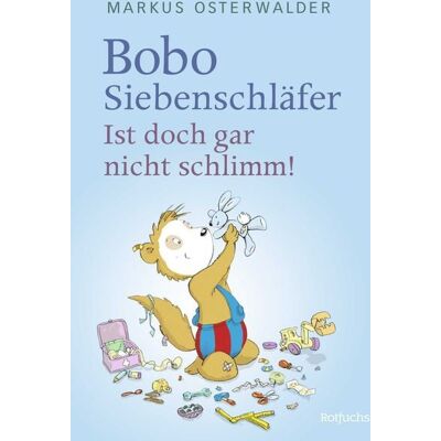 Rotfuchs Bobo Siebenschläfer: Ist doch gar nicht schlimm! Rotfuchs Bobo Siebenschläfer: Ist doch gar nicht schlimm!