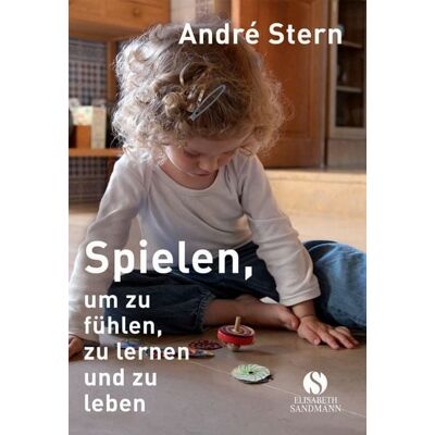 Elisabeth Sandmann Verlag Spielen, um zu fühlen, zu lernen und zu leben Elisabeth Sandmann Verlag Spielen, um zu fühlen, zu lernen und zu leben