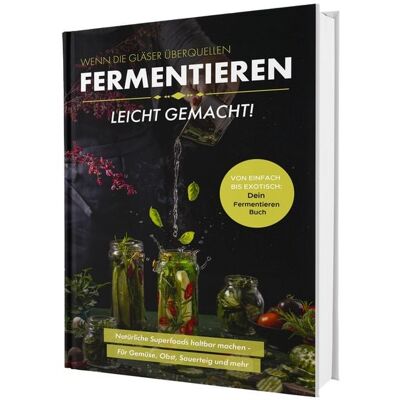Cleverwise Verlag Fermentieren leicht gemacht! Wenn die Gläser überquellen – Von einfach bis exotisch: Natürliche Superfoods haltbar machen - Für Gemüse, Obst, Sauerteig und mehr Dein Fermentieren Buch Cleverwise Verlag Fermentieren leicht gemacht! Wenn die Gläser überquellen – Von einfach bis exotisch: Natürliche Superfoods haltbar machen - Für Gemüse, Obst, Sauerteig und mehr Dein Fermentieren Buch