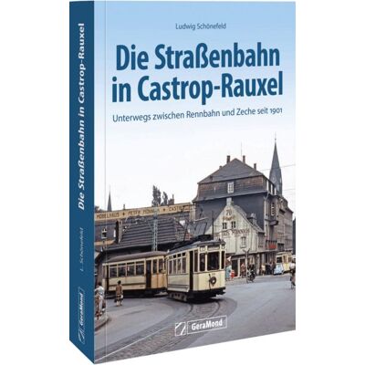 Geramond Die Straßenbahn in Castrop-Rauxel Geramond Die Straßenbahn in Castrop-Rauxel