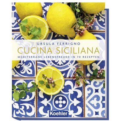 Koehler in Maximilian Verlag GmbH & Co. KG Cucina Siciliana Koehler in Maximilian Verlag GmbH & Co. KG Cucina Siciliana