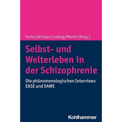 Kohlhammer Selbst- und Welterleben in der Schizophrenie Kohlhammer Selbst- und Welterleben in der Schizophrenie