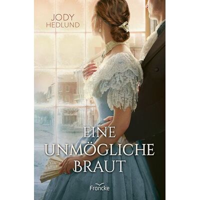 Francke-Buch Eine unmögliche Braut Francke-Buch Eine unmögliche Braut