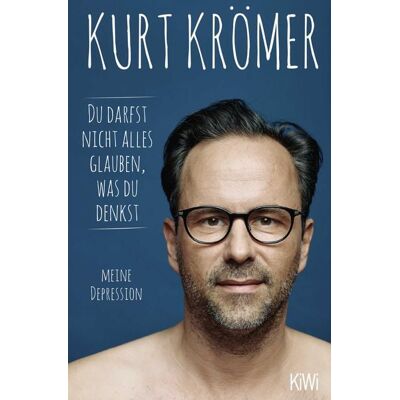 Kiepenheuer & Witsch Du darfst nicht alles glauben, was du denkst Kiepenheuer & Witsch Du darfst nicht alles glauben, was du denkst