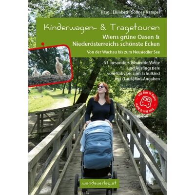 Wandaverlag Kinderwagen- & Tragetouren Wiens grüne Oasen & Niederösterreichs schönste Ecken Wandaverlag Kinderwagen- & Tragetouren Wiens grüne Oasen & Niederösterreichs schönste Ecken