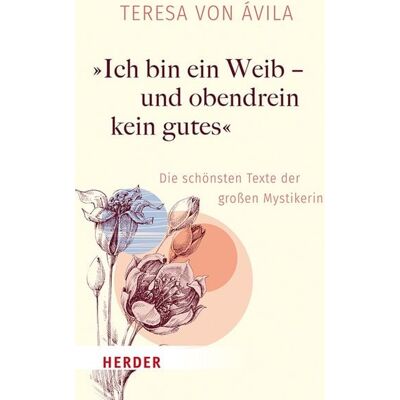 Herder eBooks """Ich bin ein Weib - und obendrein kein gutes""" Herder eBooks """Ich bin ein Weib - und obendrein kein gutes"""