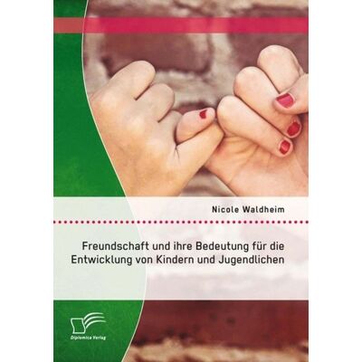 Bedey & Thoms Media eBook Freundschaft und ihre Bedeutung für die Entwicklung von Kindern und Jugendlichen Bedey & Thoms Media eBook Freundschaft und ihre Bedeutung für die Entwicklung von Kindern und Jugendlichen