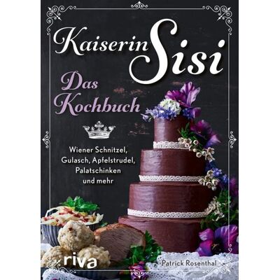 Riva Kaiserin Sisi – Das Kochbuch Riva Kaiserin Sisi – Das Kochbuch