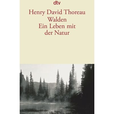 dtv Walden. Ein Leben mit der Natur dtv Walden. Ein Leben mit der Natur