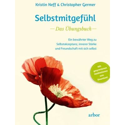 Arbor Selbstmitgefühl – Das Übungsbuch Arbor Selbstmitgefühl – Das Übungsbuch