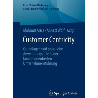 Springer Fachmedien Wiesbaden Customer Centricity Springer Fachmedien Wiesbaden Customer Centricity