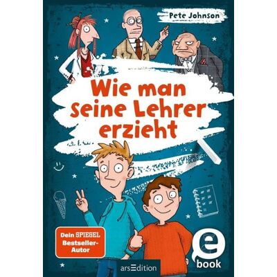 ArsEdition Digital Wie man seine Lehrer erzieht ArsEdition Digital Wie man seine Lehrer erzieht