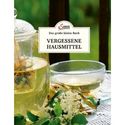 Servus Das große kleine Buch: Vergessene Hausmittel Servus Das große kleine Buch: Vergessene Hausmittel