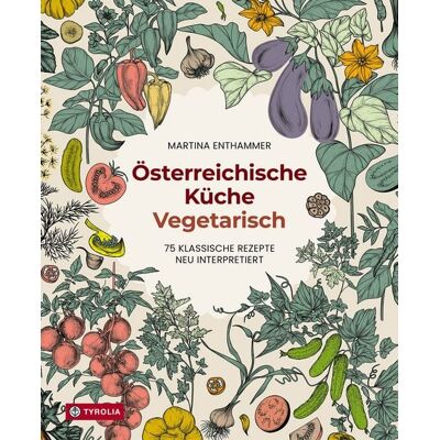 Tyrolia Österreichische Küche. Vegetarisch Tyrolia Österreichische Küche. Vegetarisch