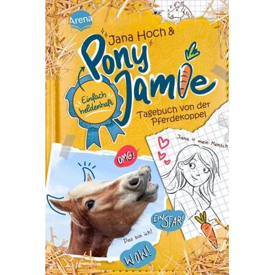 Arena Pony Jamie – Einfach heldenhaft! (1). Tagebuch von der Pferdekoppel Arena Pony Jamie – Einfach heldenhaft! (1). Tagebuch von der Pferdekoppel