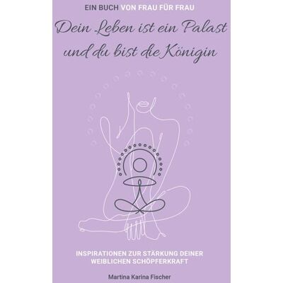 Buchschmiede Dein Leben ist ein Palast und du bist die Königin Buchschmiede Dein Leben ist ein Palast und du bist die Königin